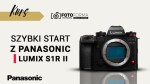 Panasonic LUMIX S1R II – Szybki start (Kurs obsługi aparatu)