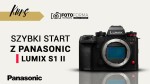 Panasonic LUMIX S1II – Szybki start (Kurs obsługi aparatu)