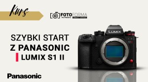 Panasonic LUMIX S1II – Szybki start (Kurs obsługi aparatu)