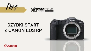 Canon RP – Szybki start (Kurs obsługi aparatu)