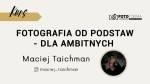 Fotografia od podstaw – kurs dla ambitnych