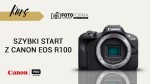 Canon EOS R100 – Szybki start (Kurs obsługi aparatu)