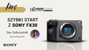 Sony FX30 – Szybki start (Kurs obsługi kamery) - produkt gratisowy