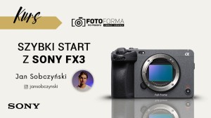 Sony FX3 – Szybki start (Kurs obsługi kamery) - produkt gratisowy