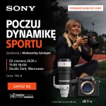 Uchwyć to, co nieuchwytne! Przetestuj nowości Sony i spotkaj się z Aleksandrą Szmigiel