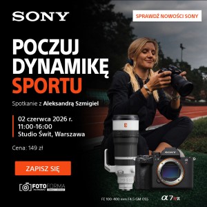 Uchwyć to, co nieuchwytne! Przetestuj nowości Sony i spotkaj się z Aleksandrą Szmigiel