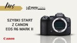 Canon EOS R6 II – Szybki start (Kurs obsługi aparatu) | produkt gratisowy