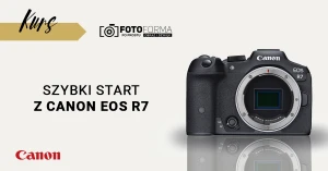 Canon EOS R7 – Szybki start (Kurs obsługi aparatu) | produkt gratisowy