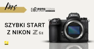 Nikon Z6 II – Szybki start (Kurs obsługi aparatu) | produkt gratisowy